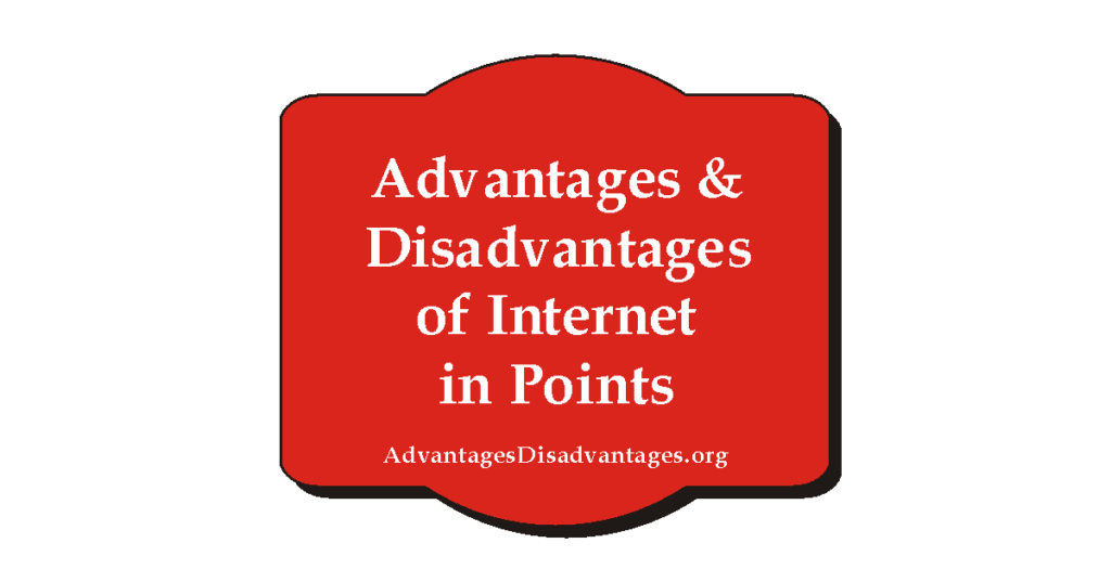 Advantages and Disadvantages of Internet in Points full Essay