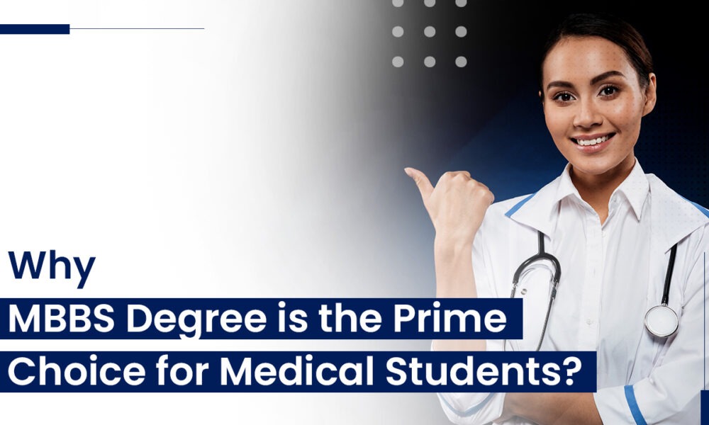 Why MBBS Degree Is The Prime Choice For Medical Students? | Pros Cons